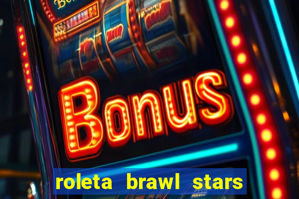 roleta brawl stars 2024 85 brawlers